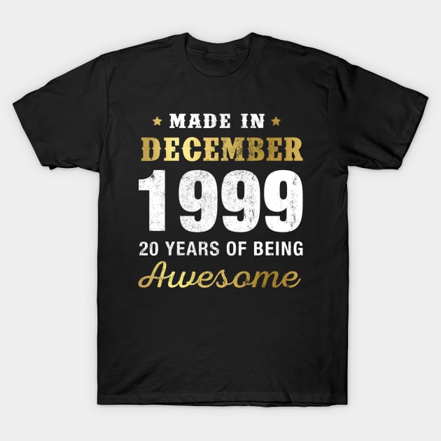 Made in December 1999 20 Years Of Being Awesome T-Shirt by garrettbud6